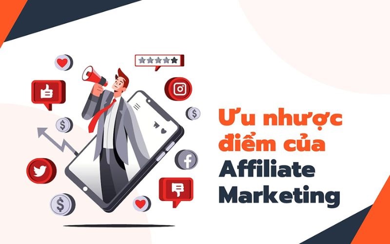  Cần nắm rõ ưu và nhược điểm của Marketing Affiliate 