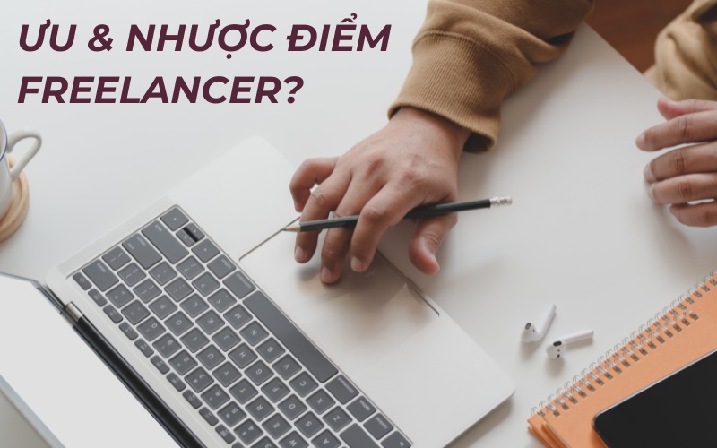 Nghề Freelancer có những ưu nhược điểm nhất định