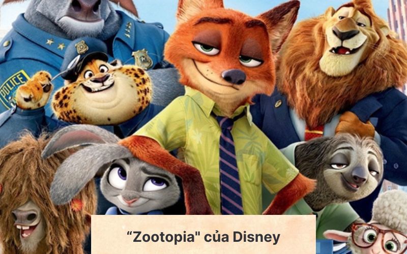 Ví dụ bộ phim hoạt hình "Zootopia" của Disney