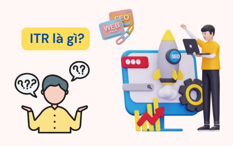 Tìm hiểu định nghĩa ITR là gì trong SEO Marketing